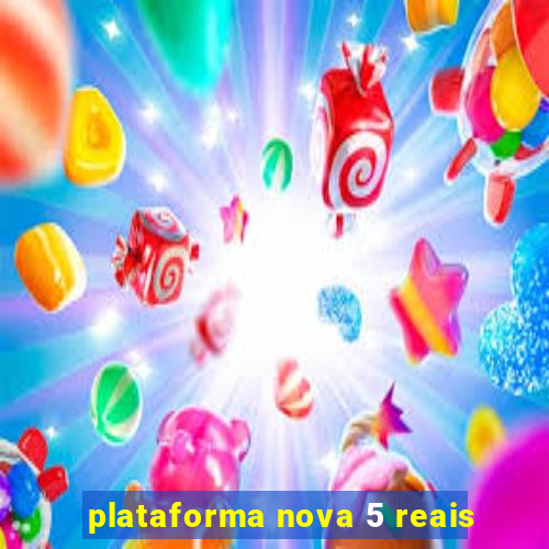 plataforma nova 5 reais